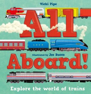 All Aboard! : Explore the world of trains
