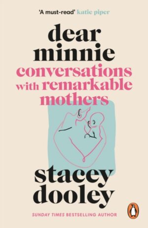 Dear Minnie : Conversations with Remarkable Mothers
