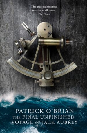 The Final Unfinished Voyage of Jack Aubrey : Book 21