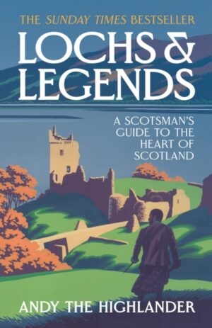 Lochs and Legends : A Scotsman's Guide to the Heart of Scotland