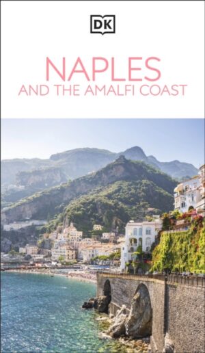 DK Naples and the Amalfi Coast : Must-See Sights. Culture & History. Detailed Maps & Tours. Covers Naples, Pompeii, & more