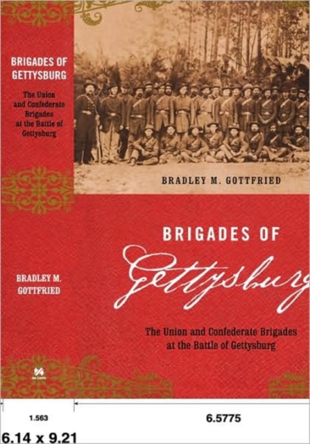 Brigades Of Gettysburg : The Union And Confederate Brigades At The Battle Of Gettysburg