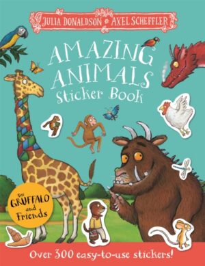 The Gruffalo and Friends: Amazing Animals Sticker Book : Over 300 easy-to-use stickers!