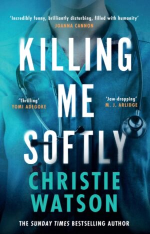 Killing Me Softly : The gripping new novel from the No. 1 Sunday Times bestselling author