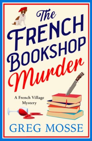 The French Bookshop Murder : A brand-new utterly gripping and charming cozy murder mystery series