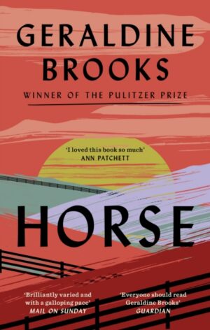 Horse : 'I loved this book so much' ANN PATCHETT