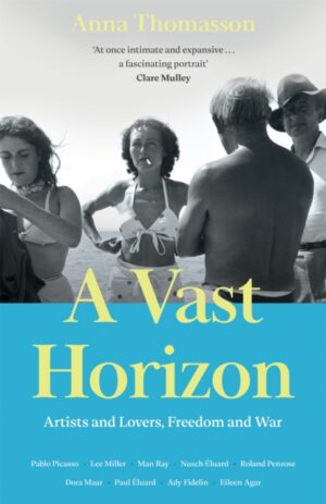 A Vast Horizon : Artists and Lovers, Freedom and War