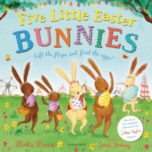 Five Little Easter Bunnies : A Lift-the-Flap Adventure (The Bunnies of Hoppity Hill)
