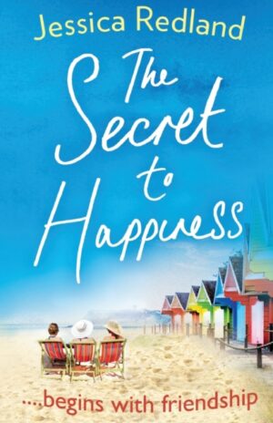The Secret To Happiness : An uplifting story of friendship and love from Jessica Redland