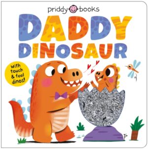 My Amazing Family: Daddy Dinosaur : With touch & feel dinos!