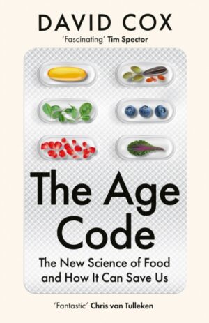 The Age Code : The New Science of Food and How it Can Save Us