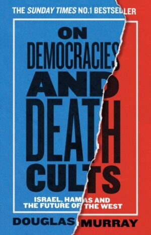 On Democracies and Death Cults : Israel, Hamas and the Future of the West