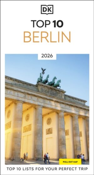 DK Top 10 Berlin : Top 10 lists for your perfect trip, plus an all-weather folded map