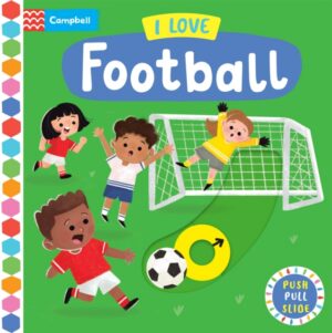 I Love Football : A Push, Pull, Slide Book