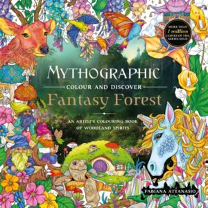 Mythographic Colour and Discover: Fantasy Forest : An Artist’s Colouring Book of Woodland Spirits