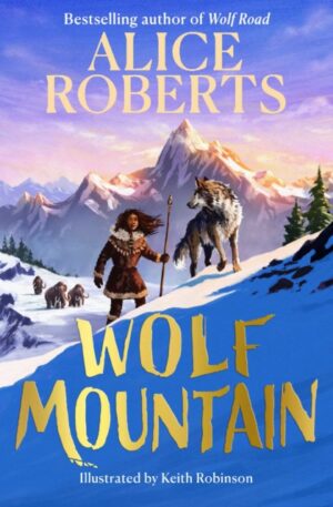 Wolf Mountain : An epic animal adventure from leading historian and TV presenter Volume 2