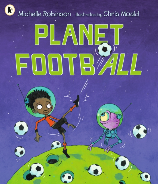Planet Football : Football meets aliens in this perfect gift for football-obsessed children