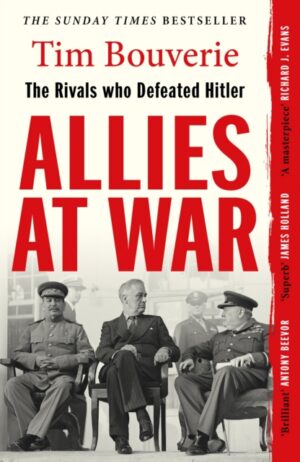 Allies at War : The Rivals Who Defeated Hitler