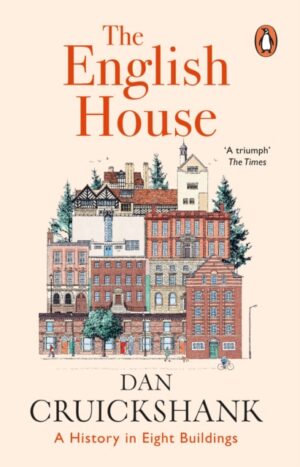 The English House : A History in Eight Buildings