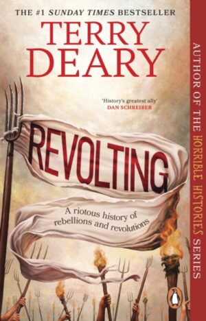 Revolting : A riotous history of rebellions and revolutions
