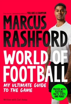 Marcus Rashford: World of Football : My Ultimate Guide to the Game