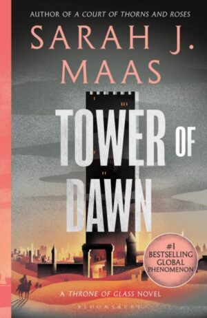 Tower of Dawn : From the # 1 Sunday Times best-selling author of A Court of Thorns and Roses