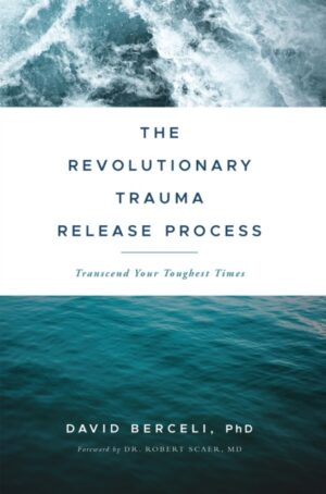 The Revolutionary Trauma Release Process : Transcend Your Toughest Times