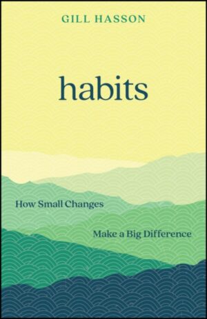Habits : How Small Changes Make a Big Difference