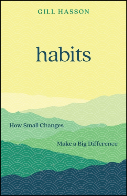 Habits : How Small Changes Make a Big Difference