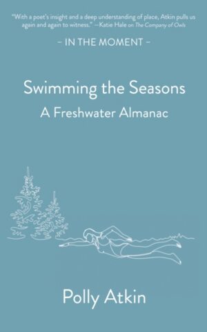 Swimming the Seasons : A Freshwater Almanac