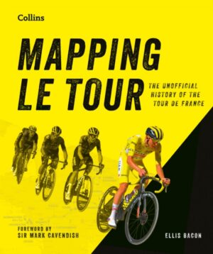 Mapping Le Tour : An Illustrated Guide to Over 100 Years of France’s Most Famous Cycling Race