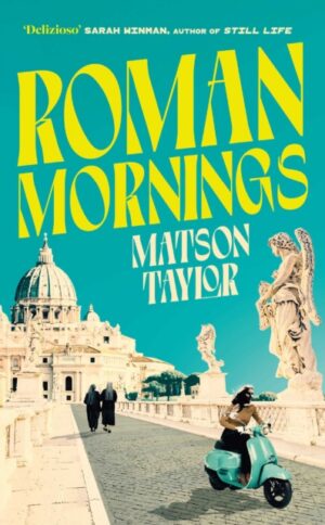 Roman Mornings : A novel of mysterious beauty that you will want to revisit time and time again