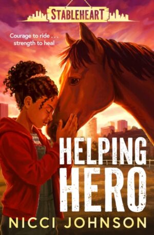 Stableheart: Helping Hero : An exciting new horse series with heart Volume 1