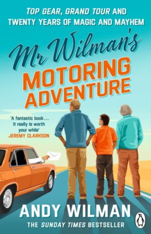 Mr Wilman’s Motoring Adventure : Top Gear, Grand Tour, Clarkson and Me