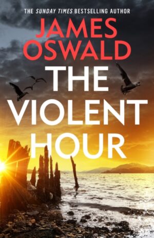 The Violent Hour : the new high-stakes thriller in the Sunday Times bestselling Inspector McLean series