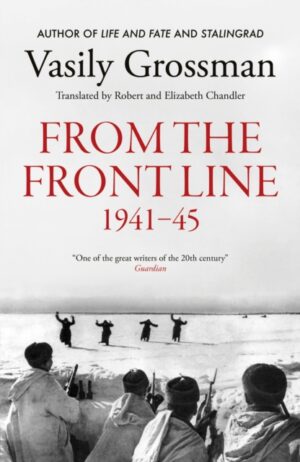 From the Front line : Stalingrad, Treblinka, Berlin - 1941-45