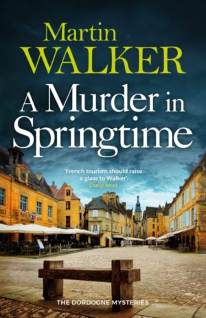 A Murder in Springtime : A gripping case for France's favourite country cop
