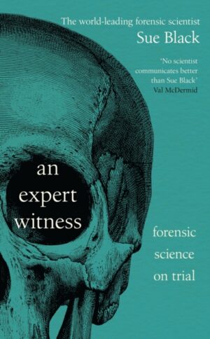 An Expert Witness : Forensic Science on Trial