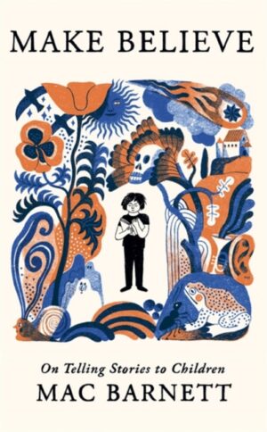 Make Believe : On Telling Stories to Children