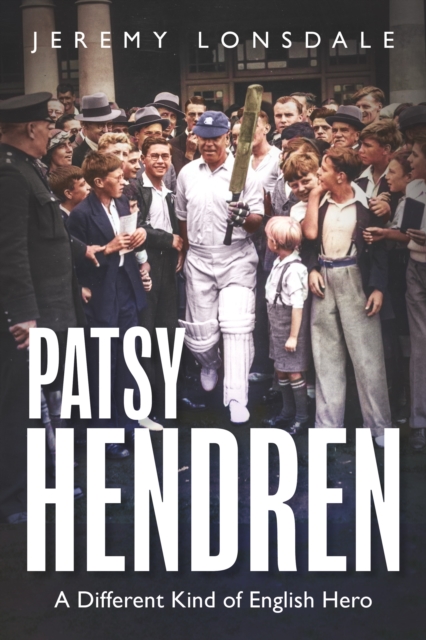 Patsy Hendren : A Different Kind of English Hero