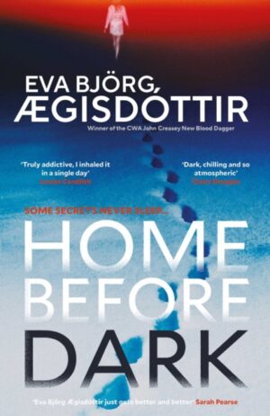 Home Before Dark : The dark, twisty, utterly chilling new psychological thriller from the Queen of Icelandic Suspense…