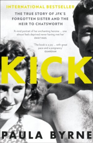 Kick : The True Story of Kick Kennedy, JFK’s Forgotten Sister, and the Heir to Chatsworth