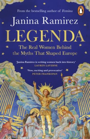 Legenda : The Real Women Behind the Myths That Shaped Europe