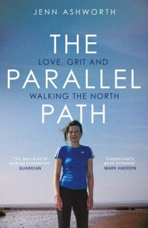 The Parallel Path : Love, Grit and Walking the North