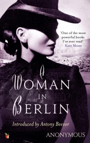 A Woman In Berlin : An extraordinary wartime memoir