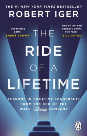 The Ride of a Lifetime : Lessons in Creative Leadership from the CEO of the Walt Disney Company