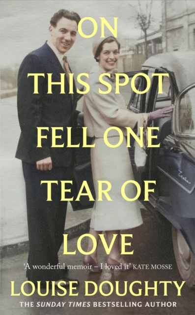 On This Spot Fell One Tear of Love : A beautiful memoir from the bestselling author of Apple Tree Yard