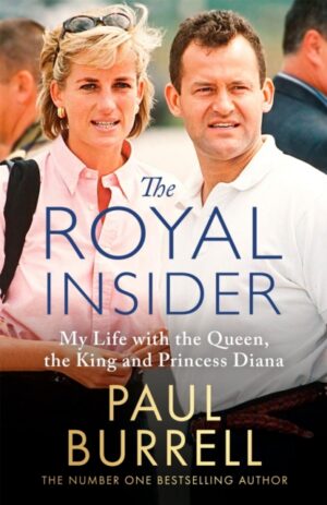 The Royal Insider : My Life with the Queen, the King and Princess Diana - The Instant Sunday Times Bestselling Royal Autobiography