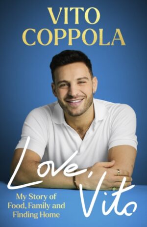 Love, Vito : My Story of Food, Family and Finding Home - The brand new autobiography from the much-loved Strictly Come Dancing star