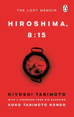 Hiroshima, 8:15 : The Lost Memoir